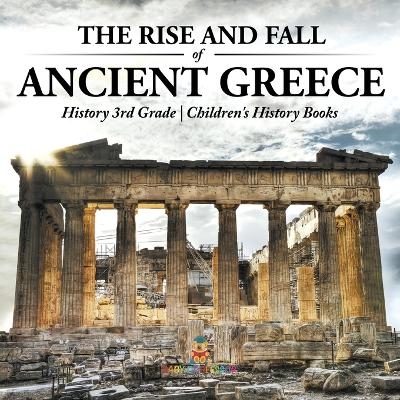 The Rise and Fall of Ancient Greece - History 3rd Grade Children's History Books -  Baby Professor