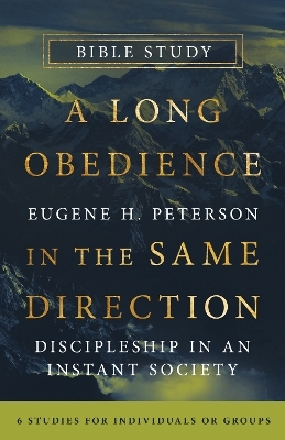 A Long Obedience in the Same Direction Bible Study - Eugene H Peterson
