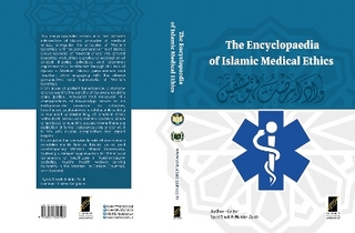 The Encyclopaedia of Islamic Medical Ethics