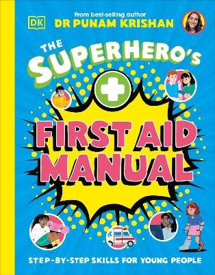 The Superhero's First Aid Manual - Punam Krishan