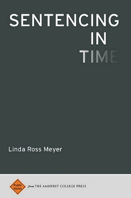 Sentencing in Time - Linda Ross Meyer