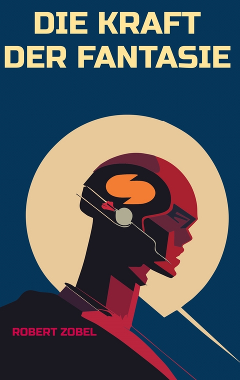 Die Kraft der Fantasie - Robert Zobel