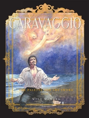 Caravaggio: The Palette and the Sword Book 2 - Milo Manara