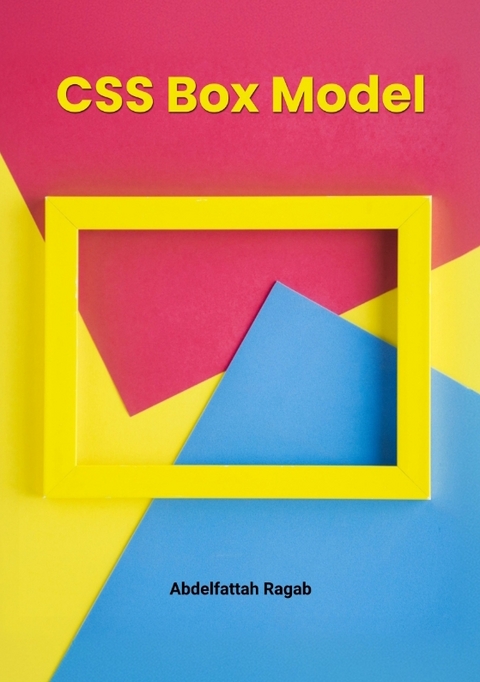 CSS Box Model and Layouts - Abdelfattah Ragab