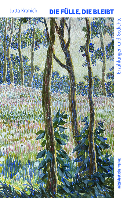 Die F&uuml;lle, die bleibt - Jutta Kranich