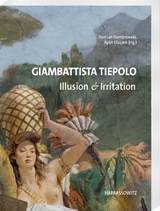 Giambattista Tiepolo. Illusion & Irritation - Damian Dombrowski, Aylin Ulu&ccedil;am