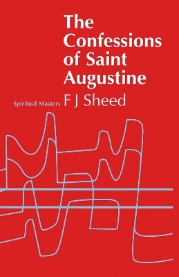 Confessions of Saint Augustine - Frank J. Sheed