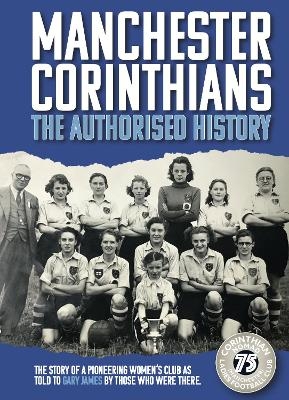 Manchester Corinthians The Authorised History - Gary James