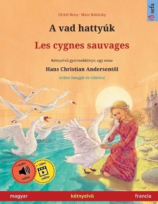 A vad hatty&uacute;k - Les cygnes sauvages (magyar - francia) - Ulrich Renz