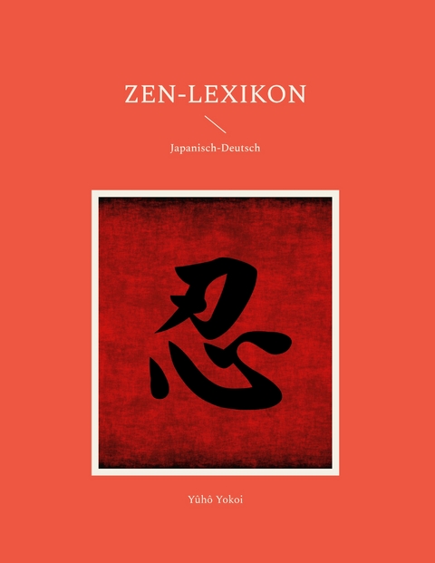 Zen-Lexikon Japanisch-Deutsch - Y&ucirc;h&ocirc; Yokoi
