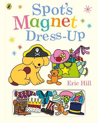 Spot&rsquo;s Magnet Dress-Up - Eric Hill