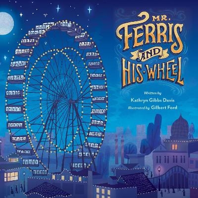 Mr. Ferris and His Wheel - Kathryn Gibbs Davis
