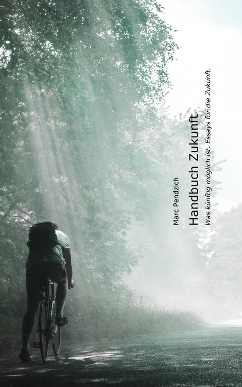 Handbuch Zukunft - Marc Pendzich