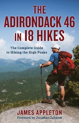 The Adirondack 46 in 18 Hikes - James Appleton