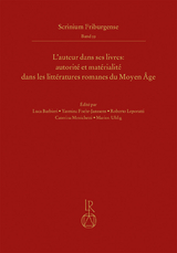 L&rsquo;auteur dans ses livres: autorit&eacute; et mat&eacute;rialit&eacute; dans les litt&eacute;ratures romanes du Moyen &Acirc;ge - 
