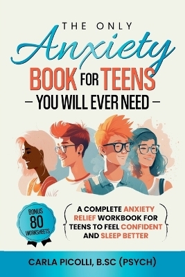 The Only Anxiety Book for Teens You Will Ever Need