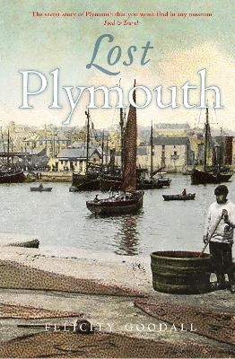Lost Plymouth - Felicity Goodall