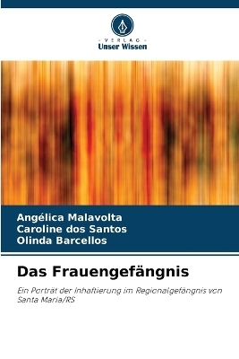 Das Frauengef&auml;ngnis - Ang&eacute;lica Malavolta, Caroline dos Santos, Olinda Barcellos