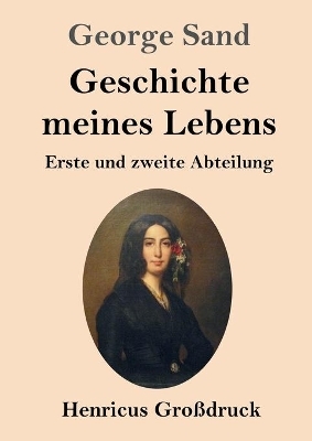 Geschichte meines Lebens (Gro&Atilde;druck) - George Sand