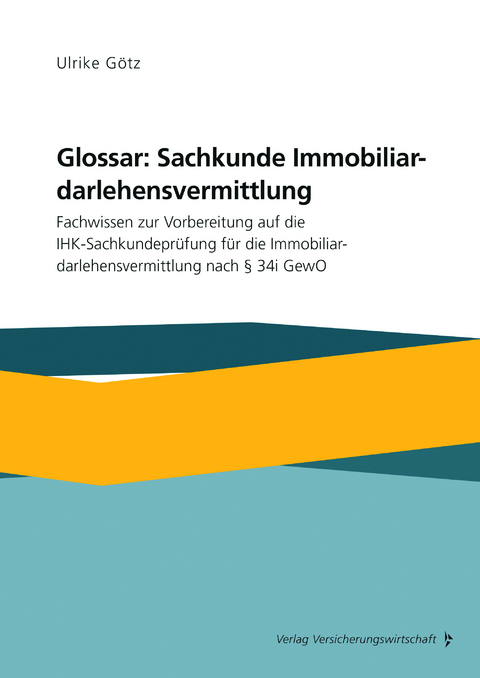 Glossar: Sachkunde Immobiliardarlehensvermittlung - Ulrike G&ouml;tz