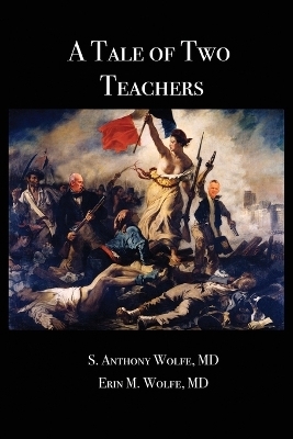 A Tale of Two Teachers - S Anthony Wolfe, Erin M Wolfe