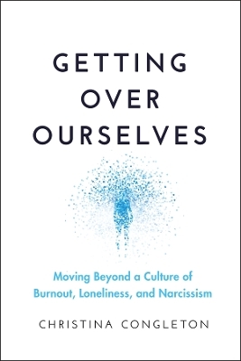 Getting Over Ourselves - Christina Congleton