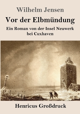 Vor der Elbm&uuml;ndung (Gro&szlig;druck) - Wilhelm Jensen