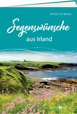 Segensw&uuml;nsche aus Irland - Norbert M. Becker