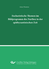 Eucharistische Themen im Bildprogramm des Narthex in der sp&auml;tbyzantinischen Zeit - Anna Paranou