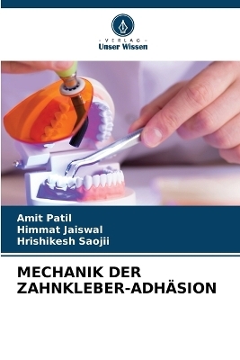 Mechanik Der Zahnkleber-Adh&auml;sion - Amit Patil, Himmat Jaiswal, Hrishikesh Saojii