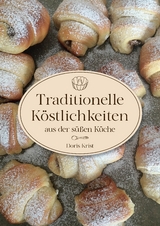 Traditionelle K&ouml;stlichkeiten aus der s&uuml;&szlig;en K&uuml;che - Doris Krist