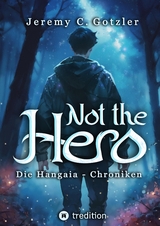 Not the Hero - Die Hangaia-Chroniken - Jeremy C. Gotzler