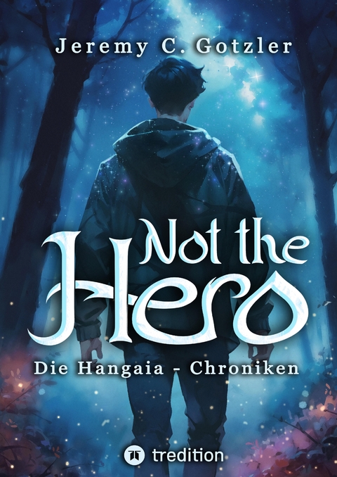 Not the Hero - Die Hangaia-Chroniken - Jeremy C. Gotzler