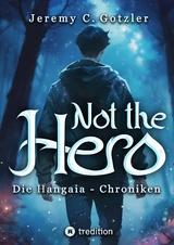 Not the Hero - Die Hangaia-Chroniken - Jeremy C. Gotzler