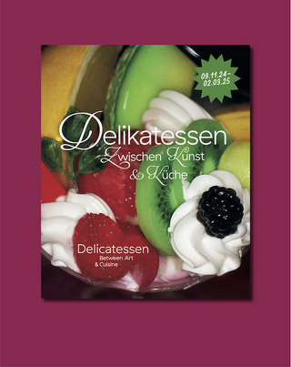 Delikatessen – Zwischen Kunst & Küche
