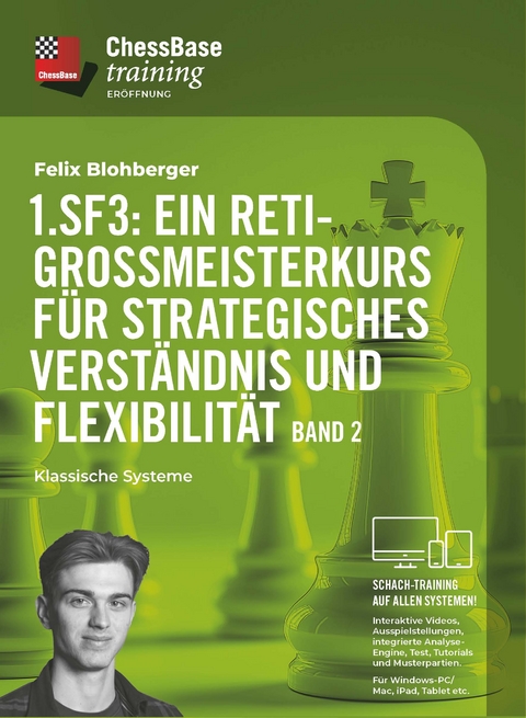 1. Sf3: Ein Reti-Gro&szlig;meisterkurs f&uuml;r strategisches Verst&auml;ndnis und Flexibilit&auml;t - Band 2 - Felix Blohberger