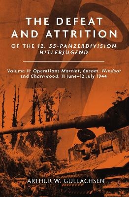The Defeat and Attrition of the 12. SS-Panzer-Division “Hitlerjugend”