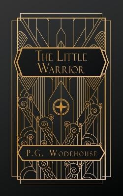 The Little Warrior - P G Wodehouse