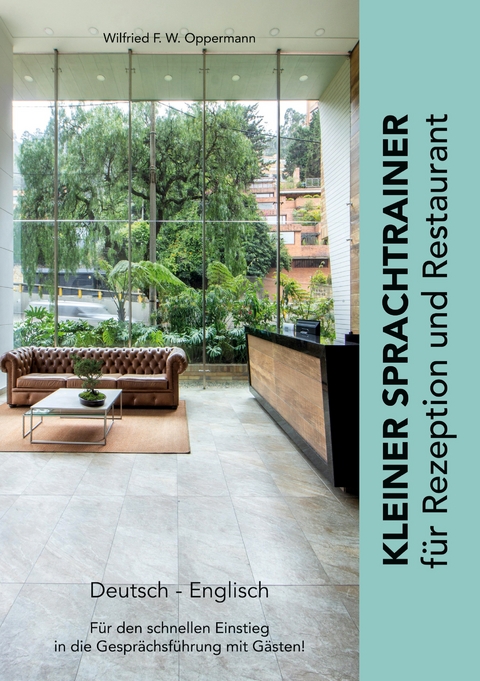Kleiner Sprachtrainer f&uuml;r Rezeption und Restaurant - Wilfried F.W. Oppermann