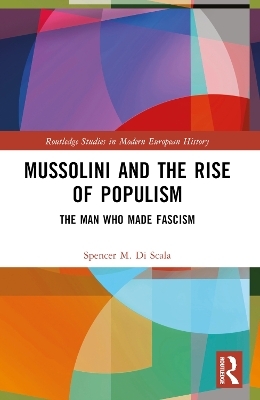 Mussolini and the Rise of Populism - Spencer Discala