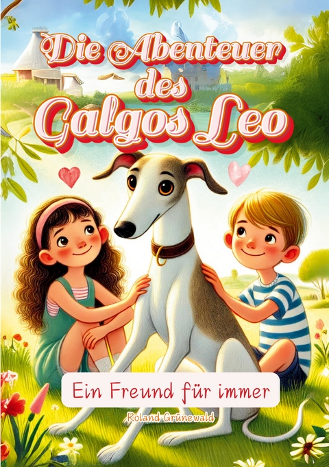 Die Abenteuer des Galgos Leo - Roland Gr&uuml;newald