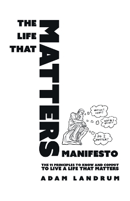 The Life That Matters Manifesto - Adam Landrum
