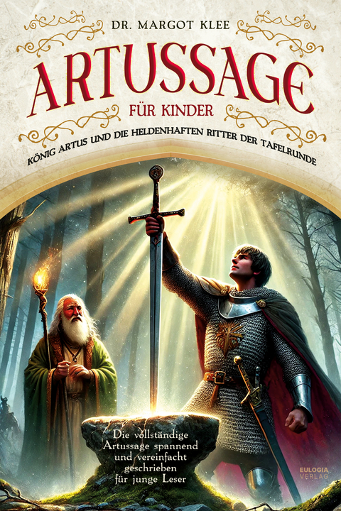Artussage f&uuml;r Kinder - K&ouml;nig Artus und die heldenhaften Ritter der Tafelrunde - Dr. Margot Klee
