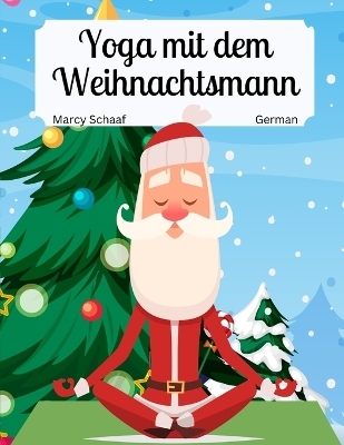 Yoga mit dem Weihnachtsmann (German / English Bilingual) Yoga with Santa - Marcy Schaaf