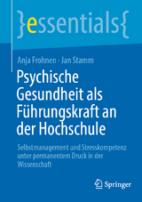 Psychische Gesundheit als F&uuml;hrungskraft an der Hochschule - Anja Frohnen, Jan Stamm