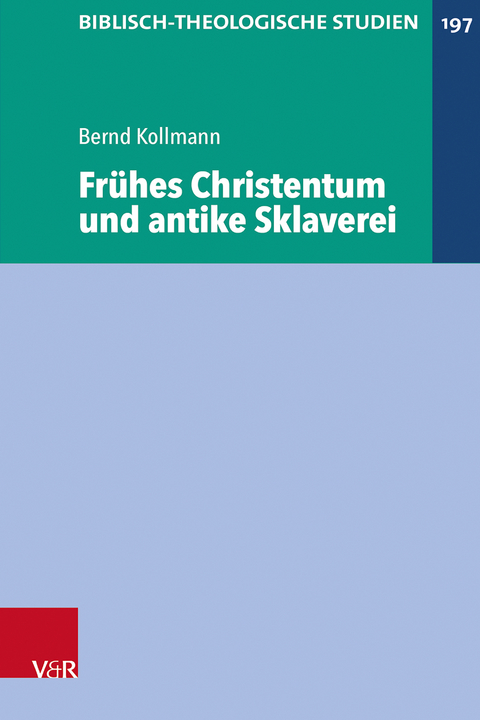 Fr&uuml;hes Christentum und antike Sklaverei - Bernd Kollmann