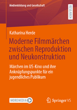 Moderne Filmm&auml;rchen zwischen Reproduktion und Neukonstruktion - Katharina Herde