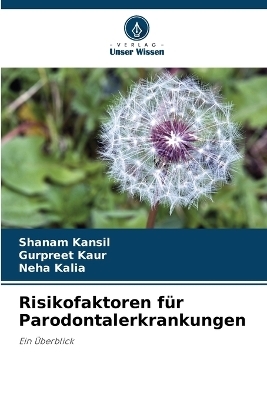 Risikofaktoren f&uuml;r Parodontalerkrankungen - Shanam Kansil, Gurpreet Kaur, Neha Kalia