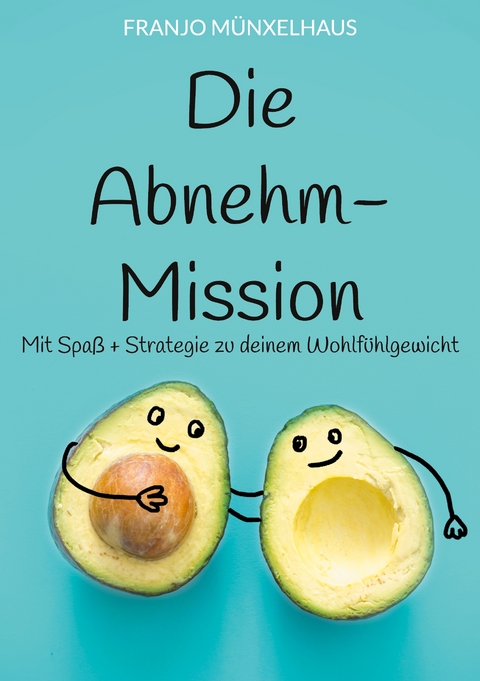 Die Abnehm-Mission - Franjo M&uuml;nxelhaus