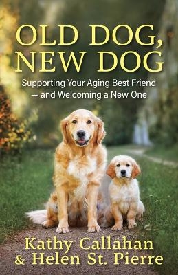 Old Dog, New Dog - Kathy Callahan, Helen St. Pierre